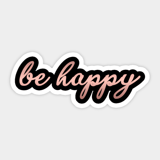 Be Happy - Modern Script Lettering for Happiness T-Shirt Sticker by mangobanana